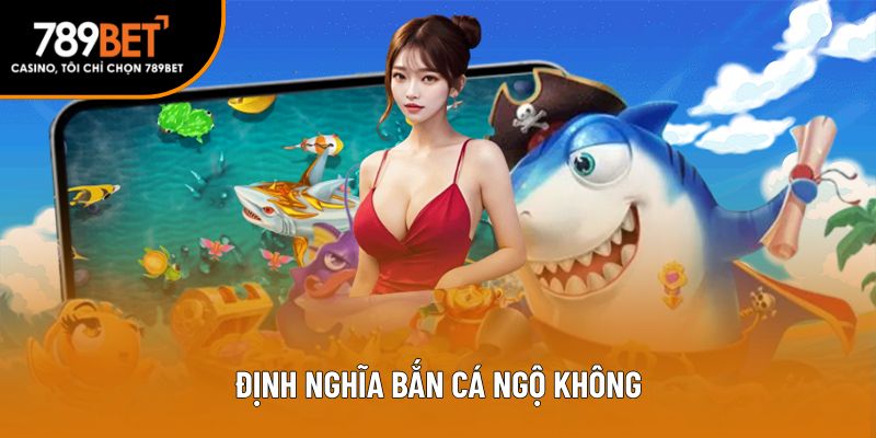Bắn cá hoàng kim là thế nào?