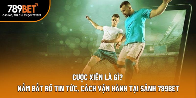 cược xiên là gì